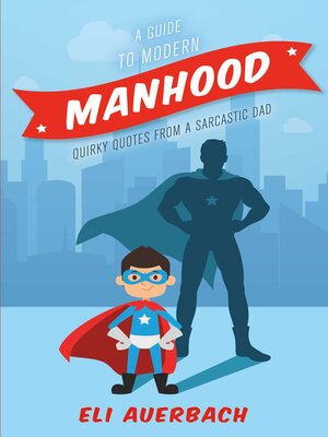 cover image of A Guide to Modern Manhood: Quirky Quotes from a Sarcastic Dad